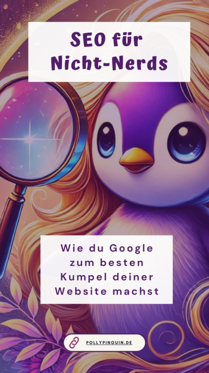 Illustration von Polly Pinguin mit einer Lupe, Tablet und einem SEO-Guide, der zeigt, wie man Google zum besten Freund seiner Website macht.
