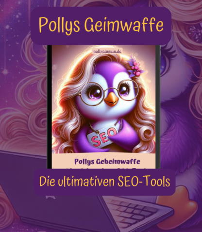 Lila Pinguin mit Brille und langen Haaren, hält ein SEO-Schild, Titel: Pollys Geheimwaffe – Die ultimativen SEO-Tools